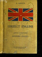 CORRECT ENGLISH - ABREGE SYNOPTIQUE DE GRAMMAIRE ANGLAISE - CAHOUR F. - 1951 - Lingua Inglese/ Grammatica