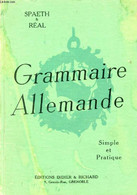 GRAMMAIRE ALLEMANDE, SIMPLE ET PRATIQUE - SPAETH A., REAL J. - 1963 - Atlas