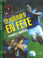 12 HOMMES EN FETE - PLANETE FOOTBALL - VIDAL MAURICE - 1992 - Boeken