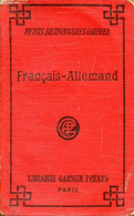 PETIT DICTIONNAIRE FRANCAIS-ALLEMAND, CONTENANT TOUS LES MOTS USUELS AVEC LEUR PRONONCIATION FIGUREE ET SUIVI D'UNE LIST - Atlas