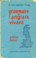 GRAMMAIRE DE L'ANGLAIS VIVANT - CARPENTIER-FIALIP P. & M. - 1965 - Lingua Inglese/ Grammatica
