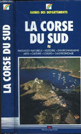 LA CORSE DU SUD - PAYSAGES NATURELS, HISTOIRE, ENVIRONNEMENT, ARTS, CULTURE, LOISIRS, GASTRONOMIE - COLLECTIF - 1989 - Corse