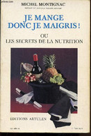 JE MANGE DONC JE MAIGRIS OU LES SECRETS DE LA NUTRITION - Montignac Michel - 1990 - Books