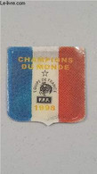 UN INSIGNE DU FOOTBALL FFF CHAMPIONS DU MONDE 1998 . - COLLECTIF - 1998 - Boeken