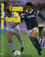 L'ANNEE DU FOOTBALL 1987 - THIBERT JACQUES - 1987 - Boeken