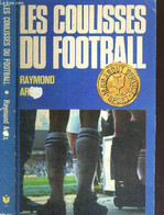 LES COULISSES DU FOOTBALL - ARETS RAYMOND - 1971 - Boeken