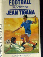 FOOTBALL RACONTE PAR JEAN TIGANA - TIGANA JEAN - 1986 - Boeken