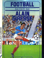 FOOTBALL RACONTE PAR ALAIN GIRESSE - PEGOIS DANIEL - GIRESSE ALAIN - 1985 - Boeken