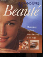 LE GRAND LIVRE DE LA BEAUTE - MAQUILLAGES, COIFFURES, SOINS DU VISAGE ET DU CORPS - COLLECTIF - 1999 - Books