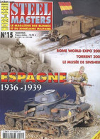 HORS-SERIE - STEELMASTERS - LE MAGAZINE DES BLINDES ET DU MODELISME MILITAIRE - N° 15 - ESPAGNE - 1936-1939 - NOVEMBRE - - Modellismo