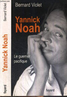 YANNICK NOAH - LE GUERRIER PACIFIQUE - VIOLET BERNARD - 2009 - Books