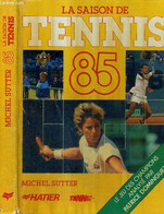 LA SAISON DE TENNIS 85 - SUTTER MICHEL - DOMINGUEZ PATRICE - 1985 - Livres