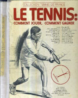 LE TENNIS : COMMENT JOUER, COMMENT GAGNER - COLLECTION TENNIS DE FRANCE - COLLECTIF - 1979 - Libros