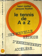 LE TENNIS DE A à Z - UNE NOUVELLE METHODE D'ENSEIGNEMENT ACCELERE - COCHET HENRI - FEUILLET JACQUES - 1970 - Books