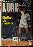 BALLES DE MATCH + DEDICACES (J. C. Pezin + Delaitre + F. Santoro) - NOAH YANNICK - COLLIN CHRISTIAN - 1981 - Livres