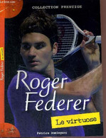 ROGER FEDERER - LE VIRTUOSE - COLLECTION PRESTIGE - DOMINGUEZ PATRICE - 2013 - Libri