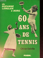 60 ANS DE TENNIS - La Raquette Et La Plume - DE SUZANNE LENGLEN A BORG. - DELVILLE OLIVIER - 1977 - Livres