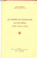 LES GUERRES EN GUADELOUPE AU XVIIIème SIECLE ( 1703,1759 ET 1794) - BARREAU JEAN - 1976 - Outre-Mer