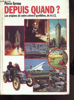 DEPUIS QUAND? LES ORIGIINES DE NOTRE UNIVERS QUOTIDIEN, DE A A Z - FERMA PIERRE - 1992 - Encyclopédies