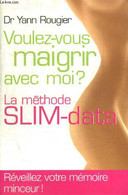 VOULEZ VOUS MAIGRIR AVEC MOI ? LA METHODE SLIM DATA - YANN ROUGIER - 2007 - Boeken