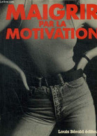 MAIGRIR PAR LA MOTIVATION - DR MAURICE LAROCQUE - 1986 - Libros