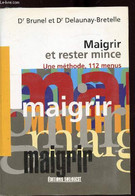 MAIGRIR ET RESTER MINCE - UNE METHODE, 112 MENUS - BRUNEL/ DELAUNAY-BRETELLE - 2000 - Livres