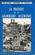 La Pratique De La Grammaire Allemande - Collection "Methode Et Travail". - Ernest-J. Bloch - 1978 - Atlas