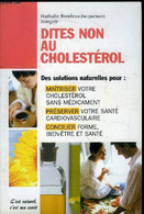 Dites Non Au Cholesthérol - Des Solutions Naturelles Pour Maîtriser Votre Cholestérol Sans Médicant, Préserver Votre San - Livres