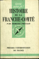 Que Sais-je? N° 268 Histoire De La Franche-Compté - Préclin Edmond - 1947 - Franche-Comté