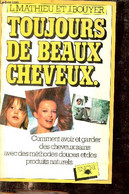 Toujours De Beaux Cheveux - Comment Avoir Et Garder Des Cheveux Sains Avec Des Méthodes Douces Et Des Produits Naturels. - Livres