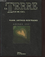 La Terre Vue Du Ciel : Agenda 2001 - Arthus-Bertrand Yann - 2000 - Agende Non Usate