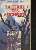 La Terre Des Seigneurs - Un Siècle De La Vie D'une Famille Corse - Culioli Gabriel Xavier - 1986 - Corse