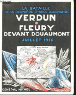 La Bataille De La Dernière Chance. Verdun. Fleury Devant Douaumont, Juillet 1916. - MICHEL, Général. - 1966 - Oorlog 1914-18