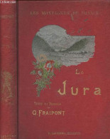 Le Jura Et Le Pays Franc-Comtois- "Les Montagnes De France" - Fraipont G. - 0 - Franche-Comté