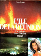 L'île De La Réunion : Un Volcan Dans L'Océan Indien - Gelabert Serge - 1985 - Outre-Mer