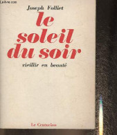 Le Soleil Du Soir- Vieillir En Beauté - Folliet Joseph - 1972 - Bücher