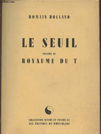Le Seuil Précédé Du Royaume Du T (Collection : "Action Et Pensée" N°21) - Rolland Romain - 1945 - Sin Clasificación
