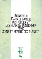 Bienvenue Dans Le Monde Des Fleurs Et Des Plantes D'intérieur Avec Soins Et Beauté Des Plantes. - Collectif - 0 - Livres