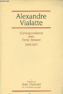 Correspondance Avec Ferny Besson 1949-1971 - Vialatte Alexandre - 1999 - Sin Clasificación