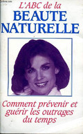 L'ABC De La Beauté Naturelle Comment Prévenir Et Guérir Les Outrages Du Temps - Collectif - 1988 - Books