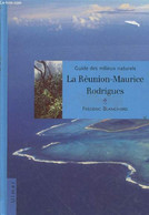 La Réunion - Maurice - Rodrigues (Collection : "Guide Des Milieux Naturels") - Blanchard Frédéric - 2000 - Outre-Mer