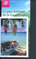 Ti Gourmet Guadeloupe - La Désirade - Marie-Galante - Les Saintes - 2008 - Brochure Publiciaire + Le Parc National De La - Outre-Mer