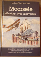 (MOORSELE LUCHTVAART) Moorsele: één Dorp, Twee Vliegvelden. - Guerra 1939-45