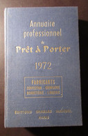 Annuaire Professionnel Du Prêt à Porter 1972 - France - Fabricants Confections Chemiserie Bonneterie Lingerie - Antiguos