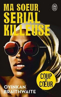 Ma Soeur, Serial Killeuse D' Oyinkan Braithwaite - J'Ai Lu  Thriller N° 12904 - 2020 - J'ai Lu