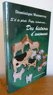 S'il Te Plaît Papy, Raconte-moi... DES HISTOIRES D'ANIMAUX De Dominique Mausservey (Dédicace) Auteur Haut-Saônois - Franche-Comté