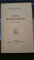 Vieux Bourbonnais, Contes Et Légendes - A. Grellet-Dumazeau - 1938, 293 Pages - Bourbonnais