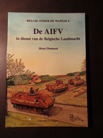 De AIFV In Dienst Van De Belgische Landmacht - Door H. Demaret - 1997 - Leger Tank - Fahrzeuge