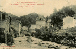 Ax Les Thermes * Le Vieux Pont Sur L'ariège Près Des Bains Du Teith - Ax Les Thermes