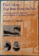 The Colony That Rose From The Sea: Norwegian Maritime Migration And Community In Brooklyn, 1850–1910 - Other